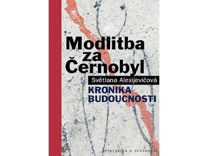 14309 modlitba za cernobyl kronika budoucnosti svetlana alexijevicova