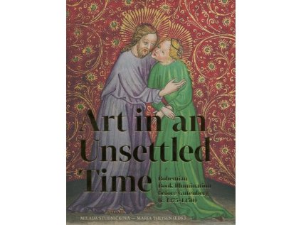15179 art in an unsettled time bohemian book illumination before gutenberg c 1375 1450 milada studnickova maria theisen eds