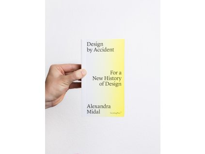 16274 design by accident for a new history of design alexandra midal