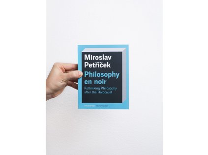 Philosophy en noir / Rethinking Philosophy after The Holocaust – Miroslav Petříček