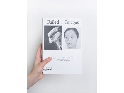 Failed Images / Photograpgy and Its Counter-Practices – Ernst van Alphen