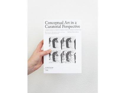 Conceptual Art in a Curatorial Perspective / Between Dematerialization and Documentation – Nathalie Zonnenberg