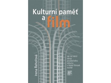 17450 kulturni pamet a film jak se menil obraz povalecneho odsunu v ceske filmove tvorbe irena rehorova