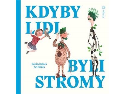 Kdyby lidi byly stromy – Kamila Bolfová, Jan Kršňák