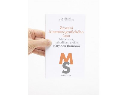 Zrození kinematografického času / Modernita, nahodilost, archiv – Mary Ann Doaneová