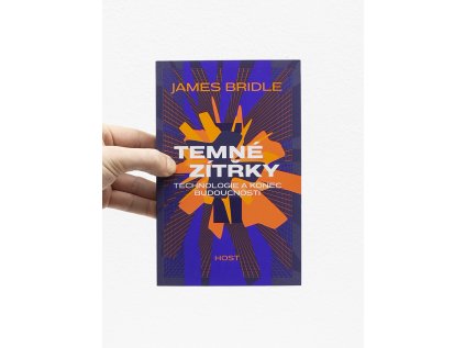 Temné zítřky / Technologie a konec budoucnosti –⁠ James Bridle