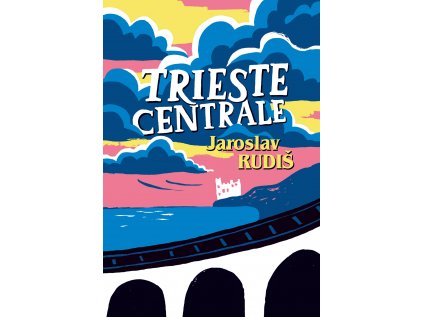 Trieste Centrale – Jaroslav Rudiš