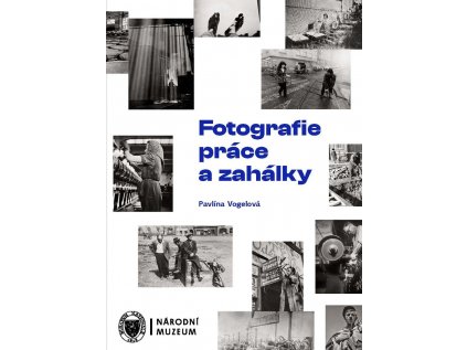 Fotografie práce a zahálky cover