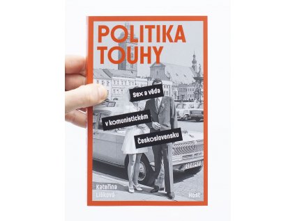 Politika touhy / Sex a věda v komunistickém Československu - Kateřina Lišková
