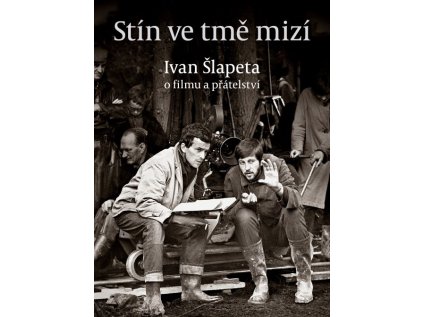 Stín ve tmě mizí – Ivan Šlapeta