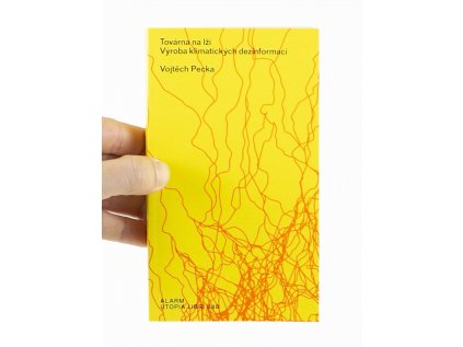 Továrna na lži / Výroba klimatických dezinformací – Vojtěch Pecka