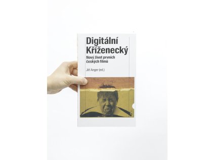 Digitální Kříženecký / Nový život prvních českých filmů - Jiří Anger (ed.)