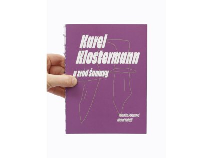 Karel Klostermann a zrod Šumavy –⁠⁠⁠⁠⁠⁠ Veronika Faktorová, Michal Hořejší