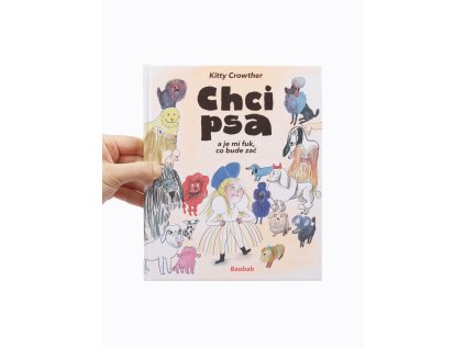 Chci psa a je mi fuk, co bude zač – Kitty Crowther