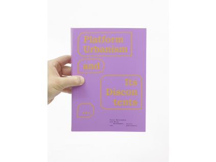 Platform Urbanism and Its Discontents – Peter Moertenboeck and Helge Mooshammer (ed.)