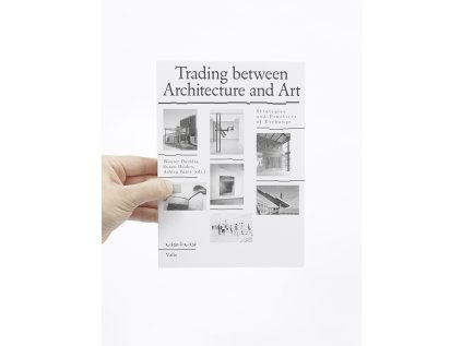 Trading Between Architecture and Art / Strategies and Practices of Exchange – Wouter Davidts, Susan Holden, Ashley Paine (eds.)