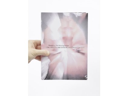 Mapping the Moving Image / Media, Agents, and Sites in the Czech Context – Martin Mazanec, Sylva Poláková (eds.)