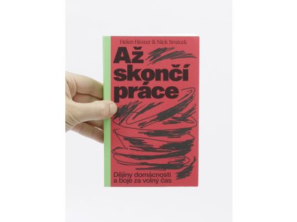 Až skončí práce / Dějiny domácnosti a boje za volný čas – Helena Hester a Nick Srnicek