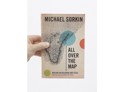 All Over the Map / Writing on Buildings and Cities – Michael Sorkin