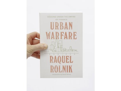 Urban Warfare / Housing under the Empire of Finance – Raquel Rolnik