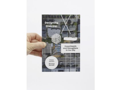 Designing Disorder / Experiments and Disruptions in the City – Pablo Sendra, Richard Sennett