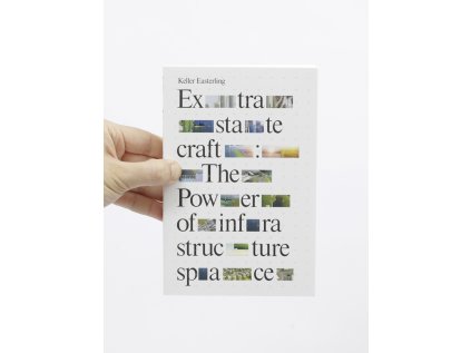 Extrastatecraft / The Power of Infrastructure Space – Keller Easterling