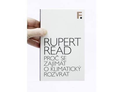 Proč se zajímat o klimatický rozvrat – Rupert Read