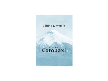 Až na dno... Cotopaxi – Gábina & Mydlík