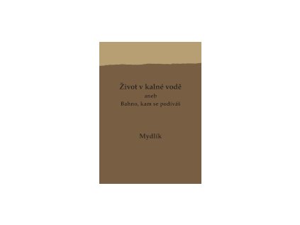 Život v kalné vodě aneb Bahno, kam se podíváš – Mydlík