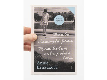 Hanba + Zamrzlá žena + Mám kolem sebe pořád tmu – Annie Ernauxová