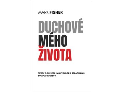Duchové mého života – Mark Fisher