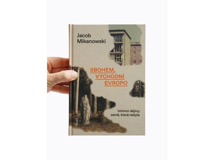 Sbohem, východní Evropo  / Intimní dějiny rozdělené země – Jacob Mikanowski