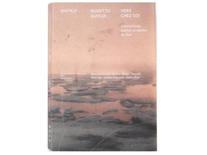 Towards Home • Vers chez soi / ᐊᖏᕐᕋᒧᑦ / Ruovttu Guvlui