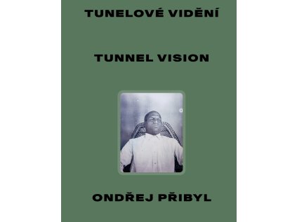 Tunelové vidění – Ondřej Přibyl