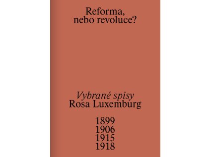 Reforma, nebo revoluce? – Rosa Luxemburg