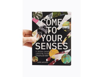 Come to Your Senses / A Senses-based Learning Guide – Emilie Sitzia, Elene Kadagidze, Tânia Alexandra Cardoso