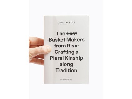 The l̶a̶s̶t̶ b̶a̶s̶k̶e̶t̶ makers from Risa / Crafting a plural kinship along tradition – Fadhel Mourali