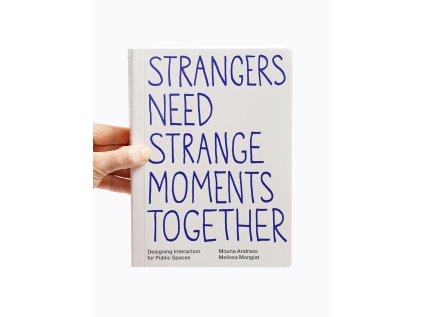 Strangers need strange moments together / Designing interaction for public spaces – Mouna Andraos and Melissa Mongiat