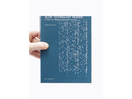 Slow Technology Reader / A Tool for Shaping Divergent Futures – Carolyn F. Strauss (ed.)