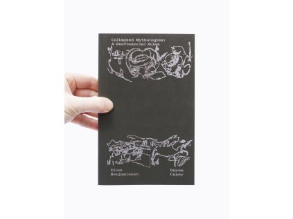 Collapsed Mythologies: A Geofinancial Atlas – Eline Benjaminsen, Dayna Casey