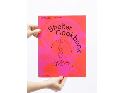 Shelter Cookbook – Leopold Banchini, Lukas Feireiss