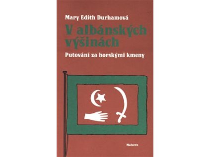 V albánských výšinách / Putování za horskými kmeny – Mary Edith Durhamová