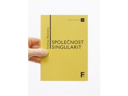 Společnost singularit / O strukturální proměně modernity – Andreas Reckwitz