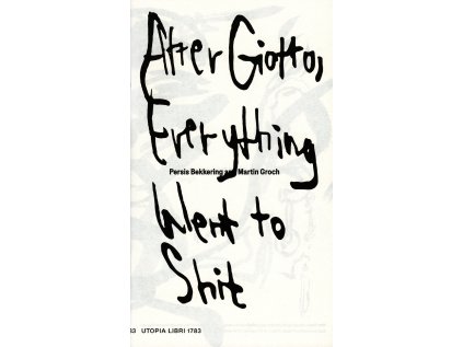 After Giotto, Everything Went to Shit – Persis Bekkering, Martin Groch