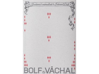 Bolf & Váchal / Budoucí minulost – Sandra Baborovská