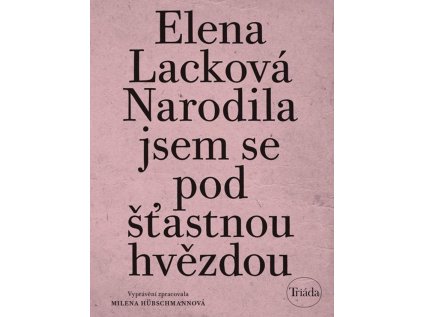 Narodila jsem se pod šťastnou hvězdou – Elena Lacková