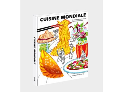 Cuisine Mondiale / Ein künstlerisches Kochbuch / The Artists' Cookbook – Alexandra Stäheli (ed.)