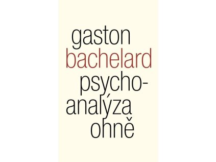 Psychoanalýza ohně – Gaston Bachelard