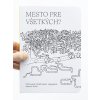 Mesto pre všetkých? / Odkrývanie infraštruktúry segregácie