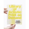 Library of Artistic Print on Demand / Post-Digital Publishing in Times of Platform Capitalism – Annette Gilbert, Andreas Bülhoff